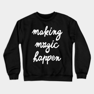 Making Magic Happen Version 2 Crewneck Sweatshirt